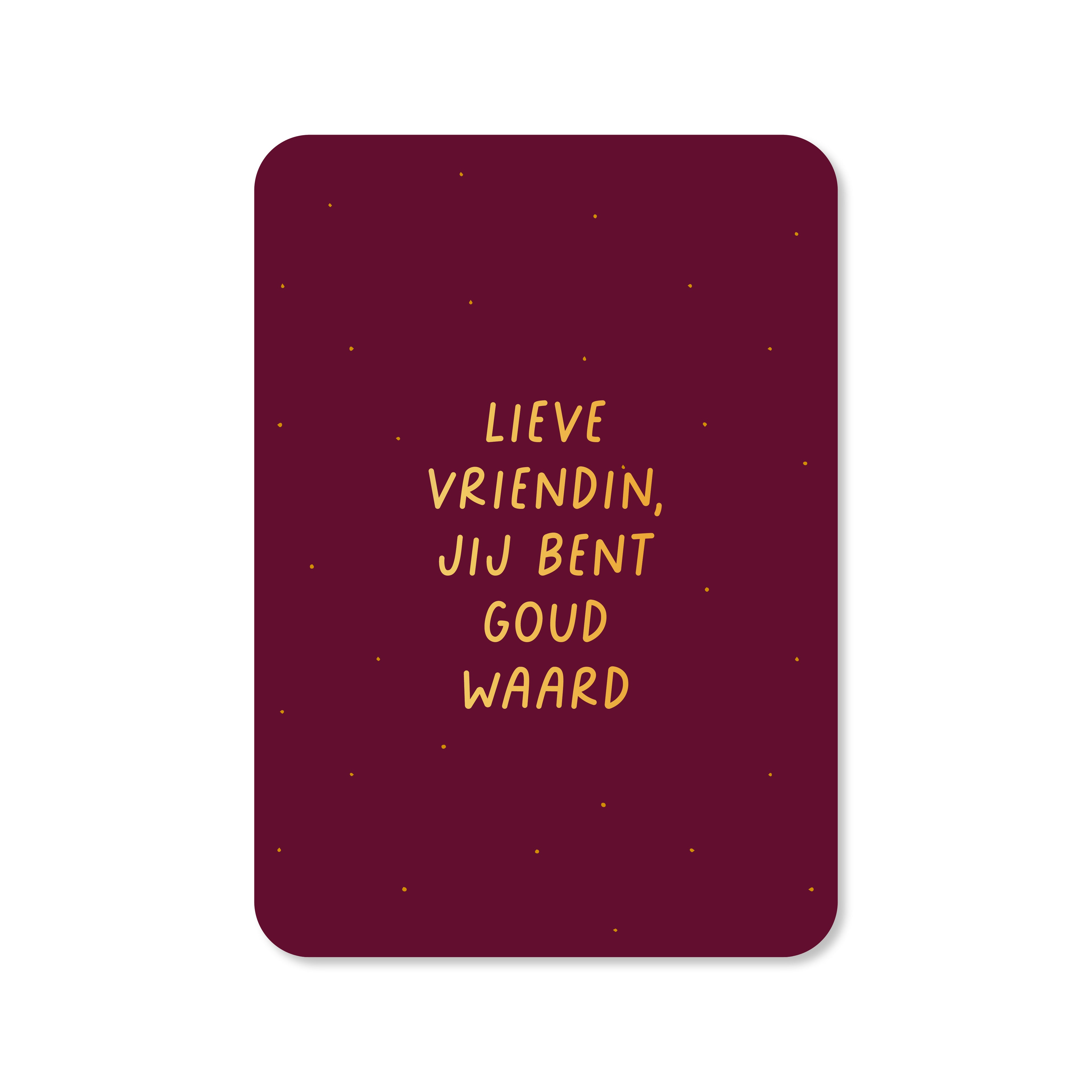 Kaart Lieve vriendin, jij bent goud waard (met goudfolie)