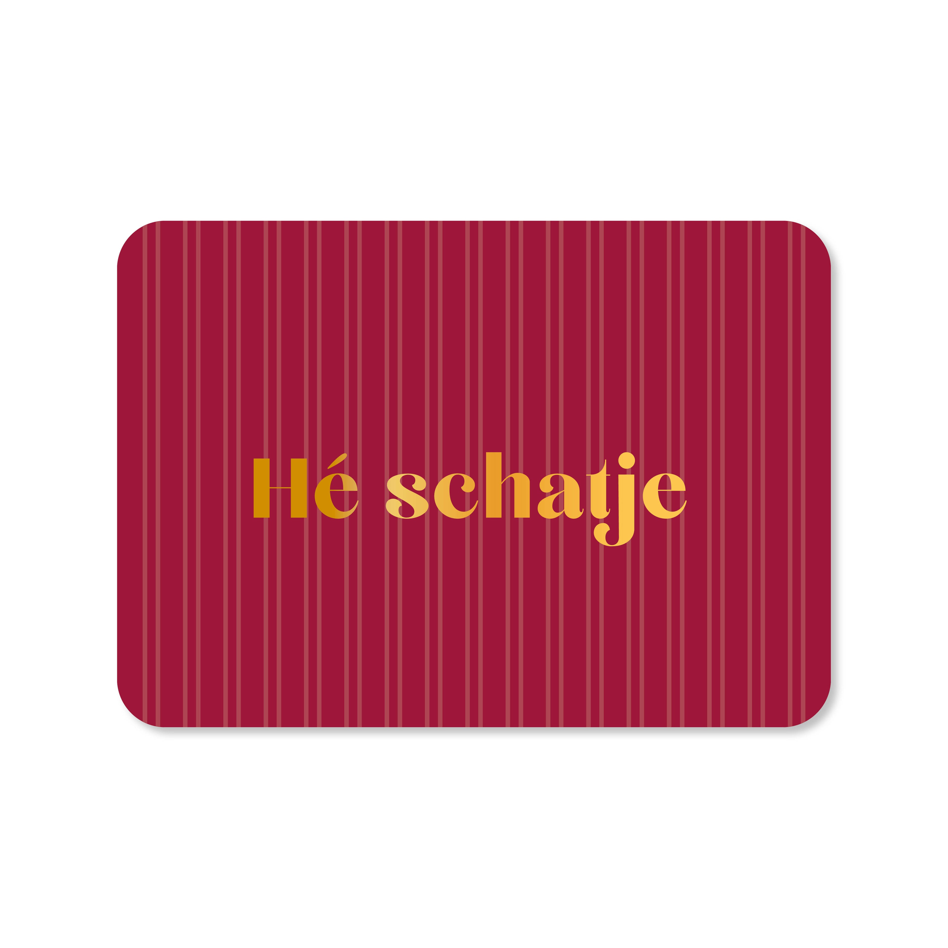 Kaart Hé Schatje (met goudfolie)