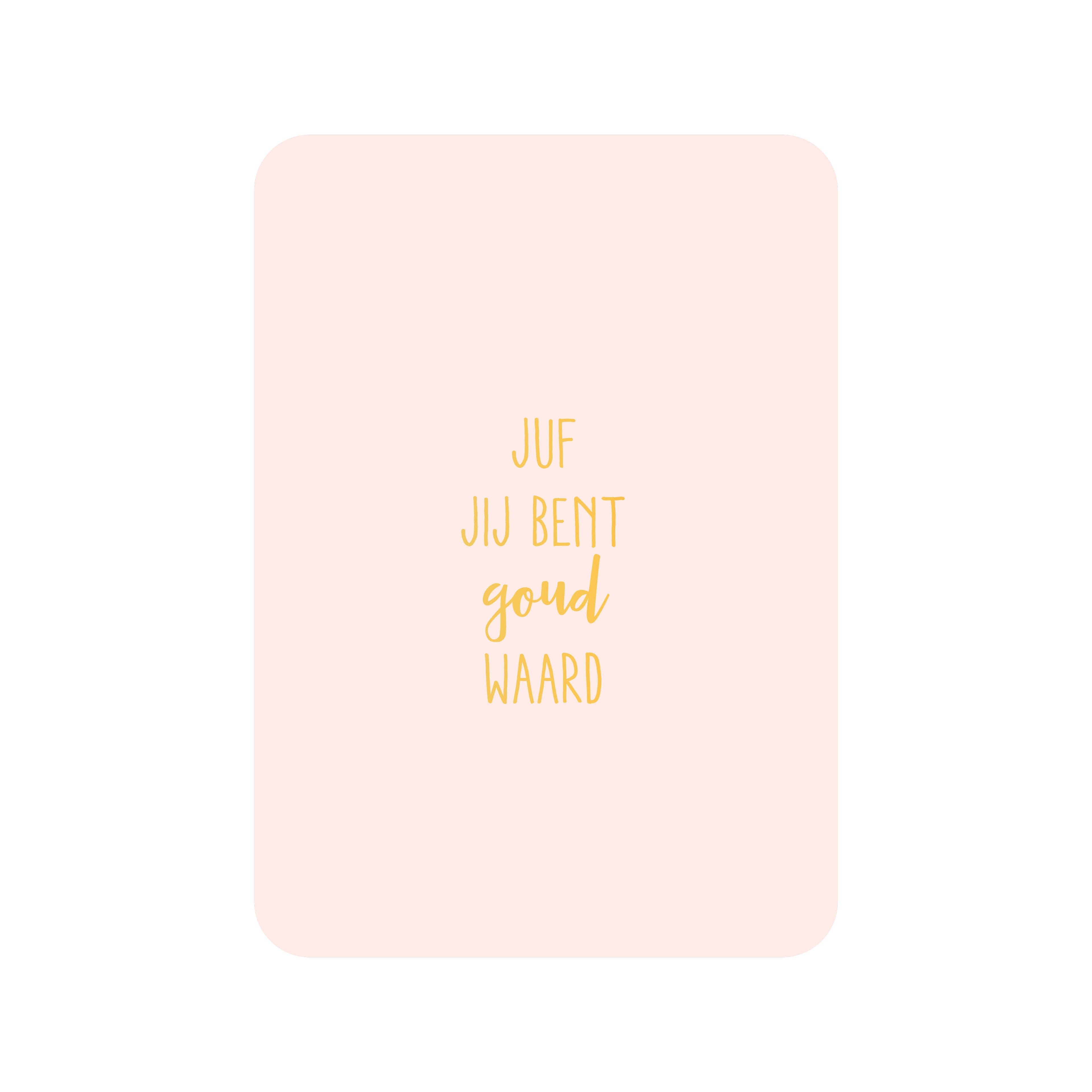 Kaart Juf jij bent goud waard (met goudfolie)