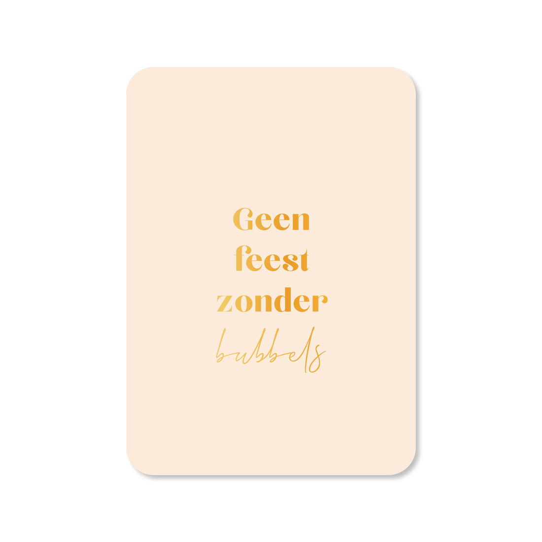 Kaart Geen feest zonder bubbels in de kleur beige
