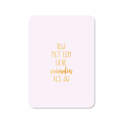 Kaart Blij met een lieve vriendin als jij (met goudfolie)