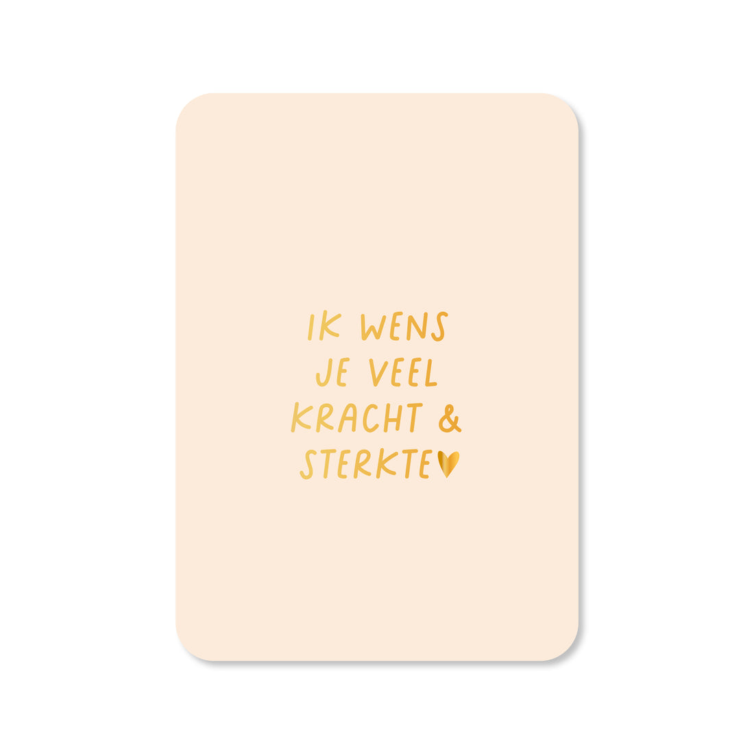 Kaart Ik wens je veel kracht &amp; sterkte (met goudfolie)