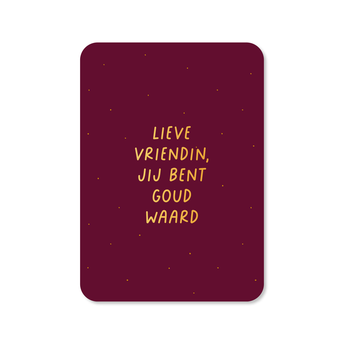 Kaart Lieve vriendin, jij bent goud waard (met goudfolie)