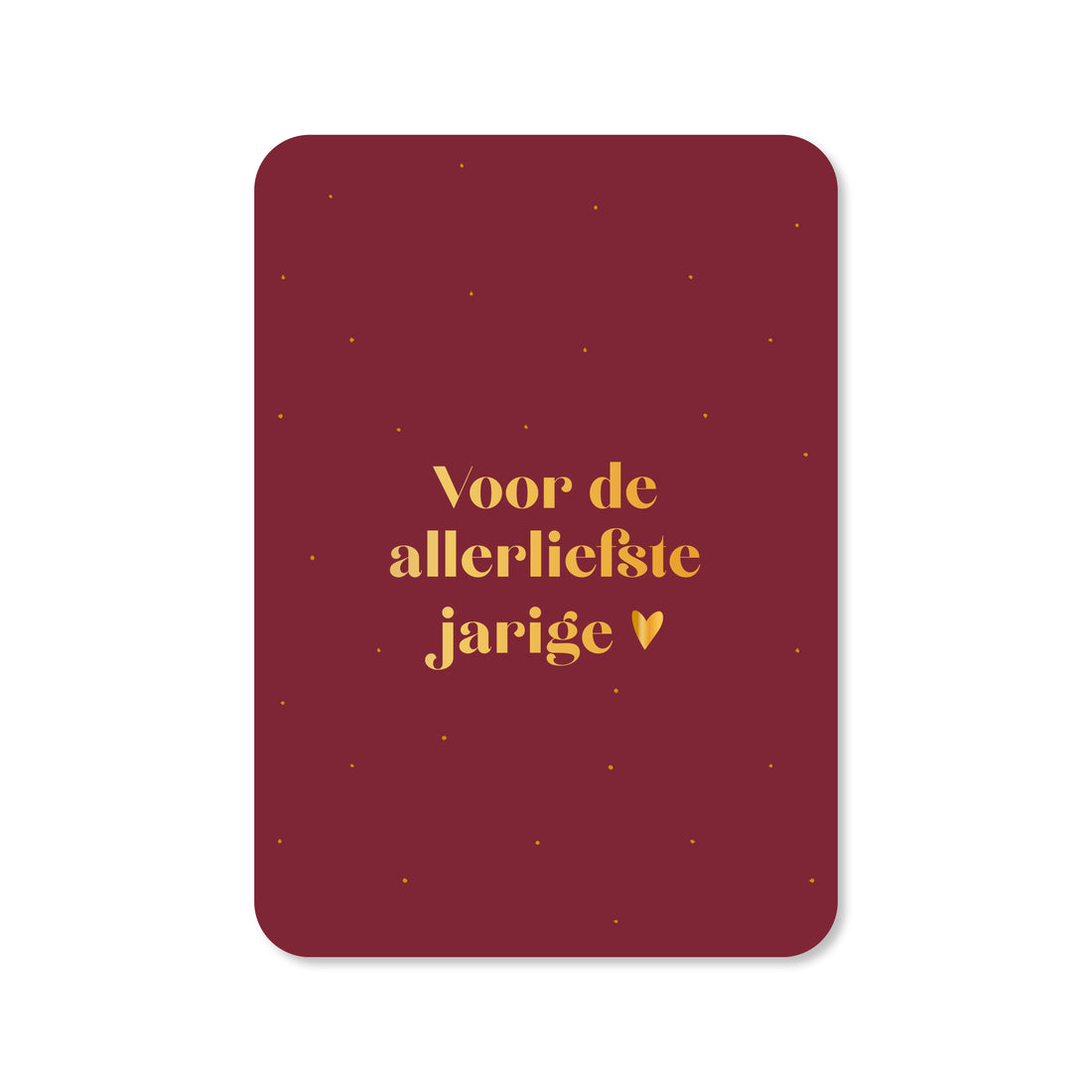 Kaart Voor de allerliefste jarige (met goudfolie)