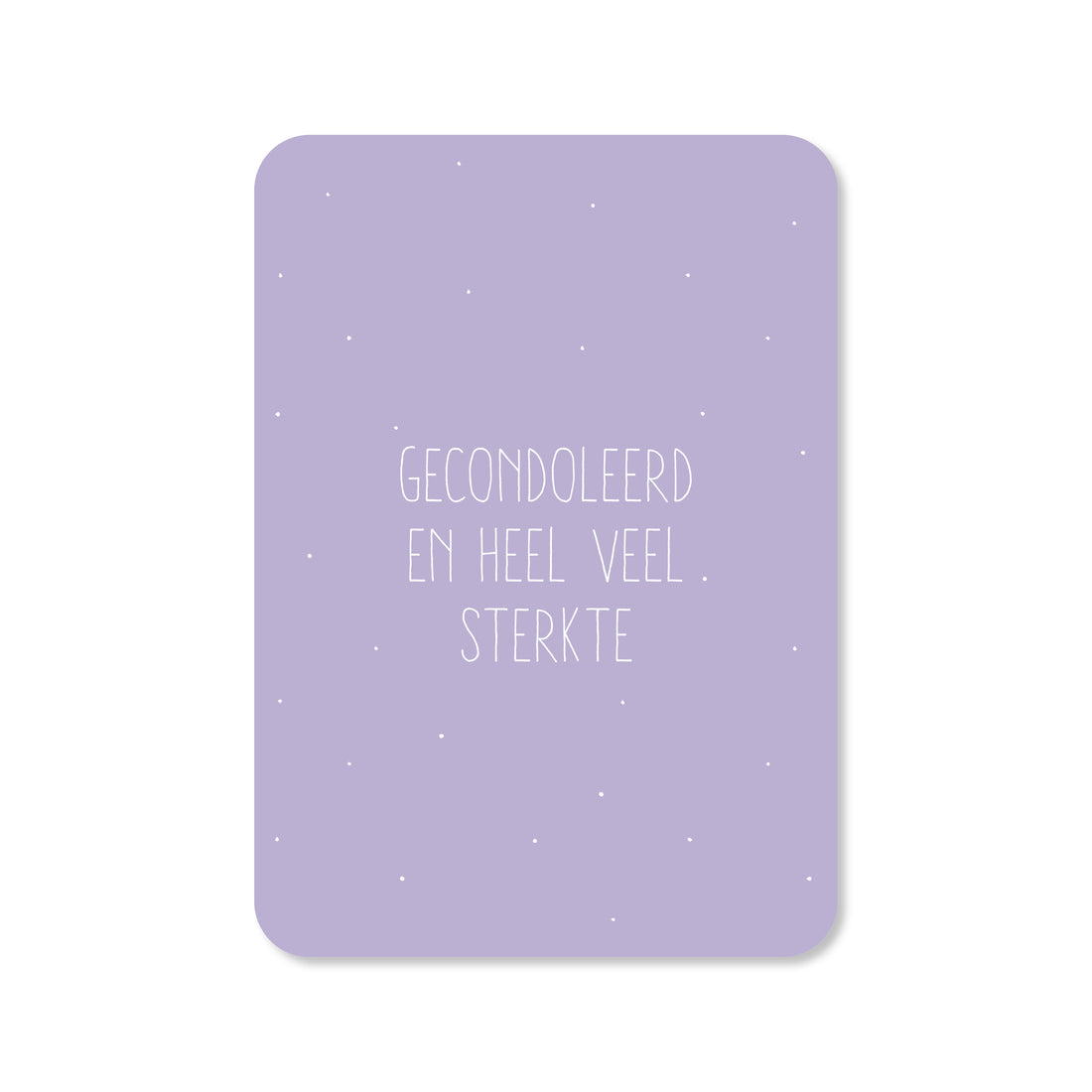 Kaart Gecondoleerd en heel veel sterkte