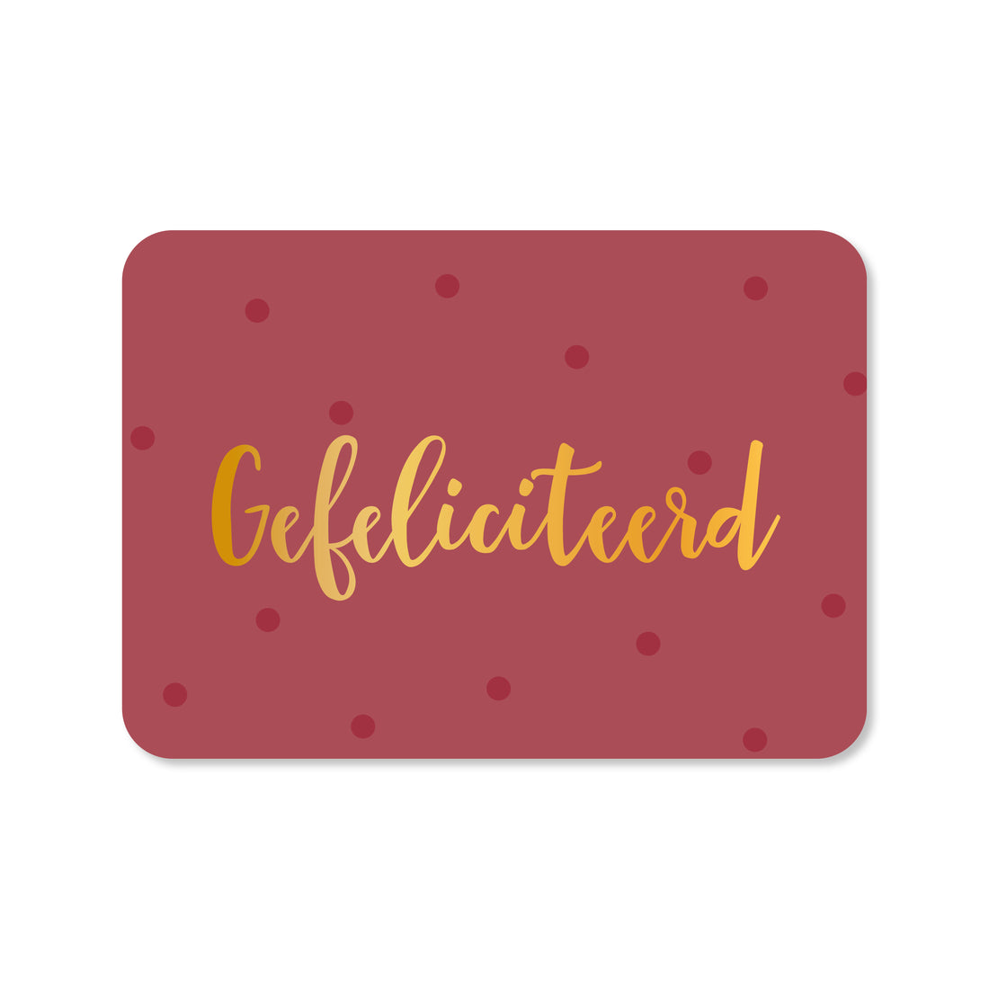 Kaart Gefeliciteerd stip (met goudfolie)