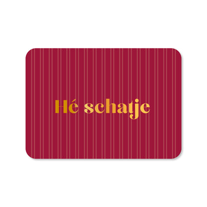 Kaart Hé Schatje (met goudfolie)