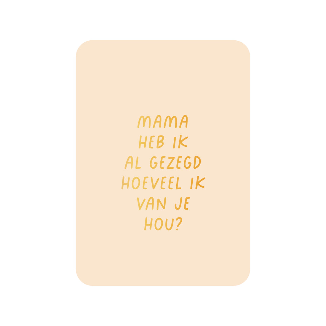 Kaart Mama heb ik al gezegd hoeveel ik van je hou (met goudfolie)