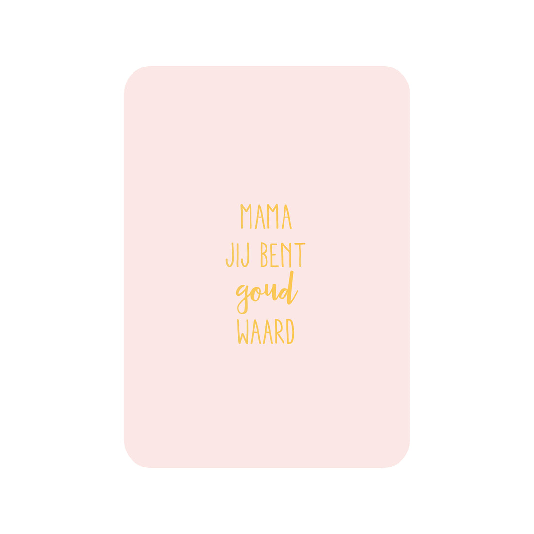 Kaart Mama jij bent goud waard (met goudfolie)