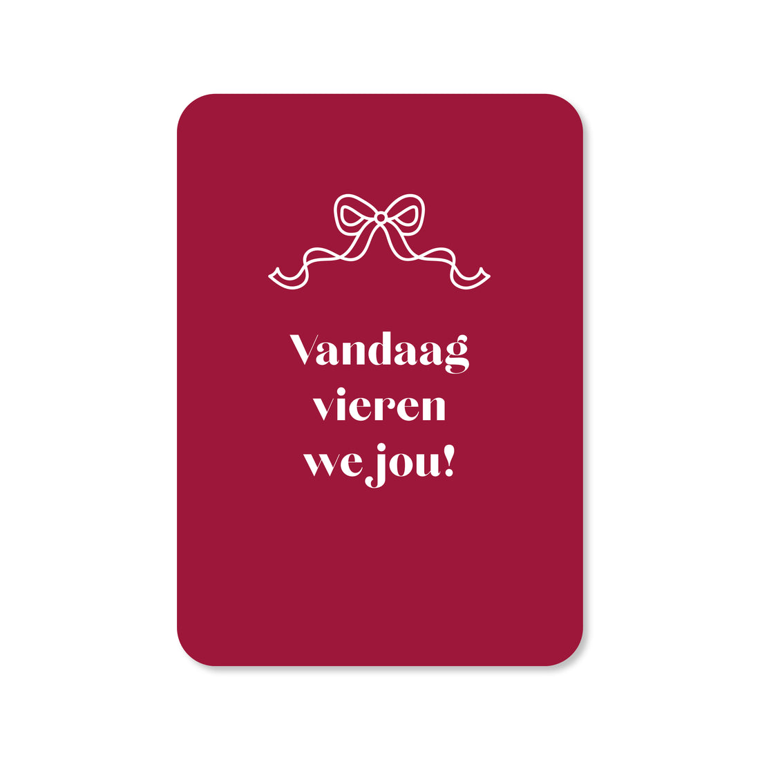 Kaart Vandaag vieren we jou