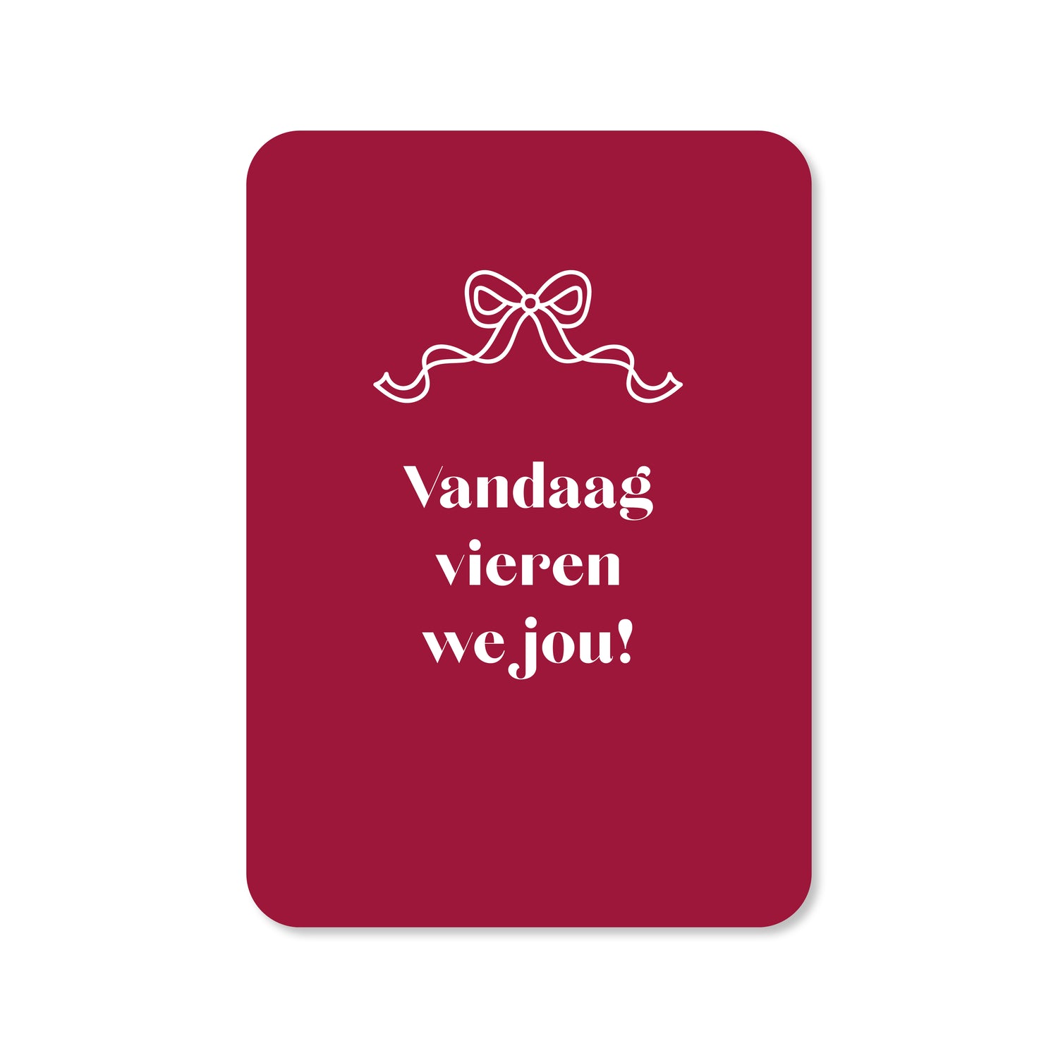 Kaart Vandaag vieren we jou