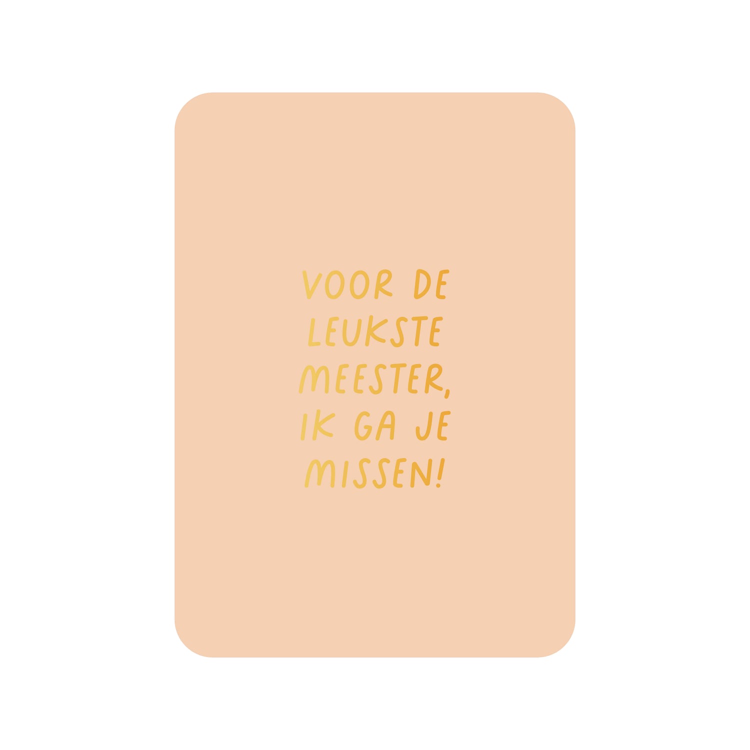 Kaart Voor de leukste meester, ik ga je missen (met goudfolie)