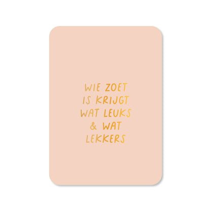 Kaart Wie zoet is krijgt wat leuks &amp; wat lekkers (met goudfolie)