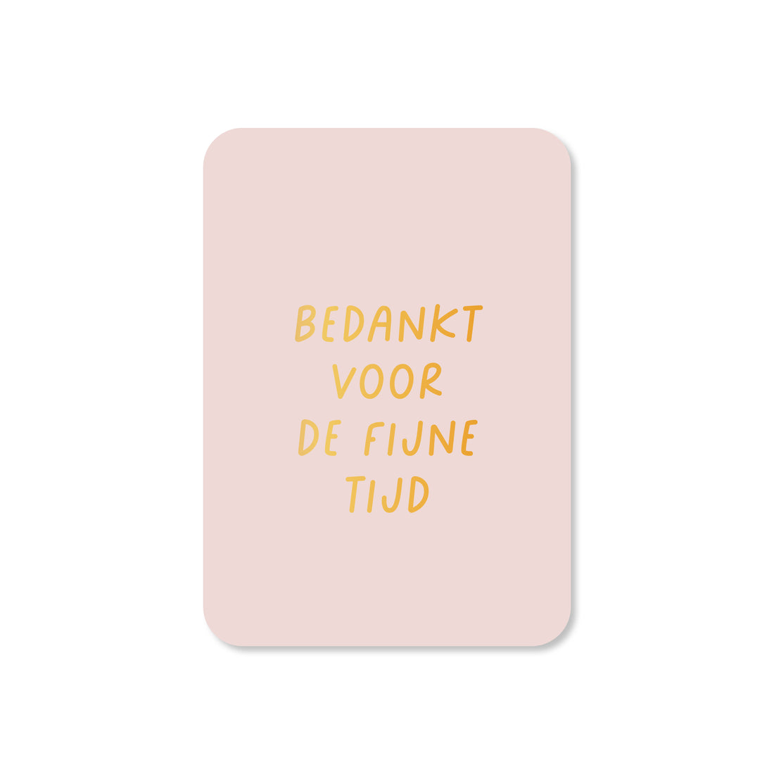 Minikaart Bedankt voor de fijne tijd (met goudfolie)