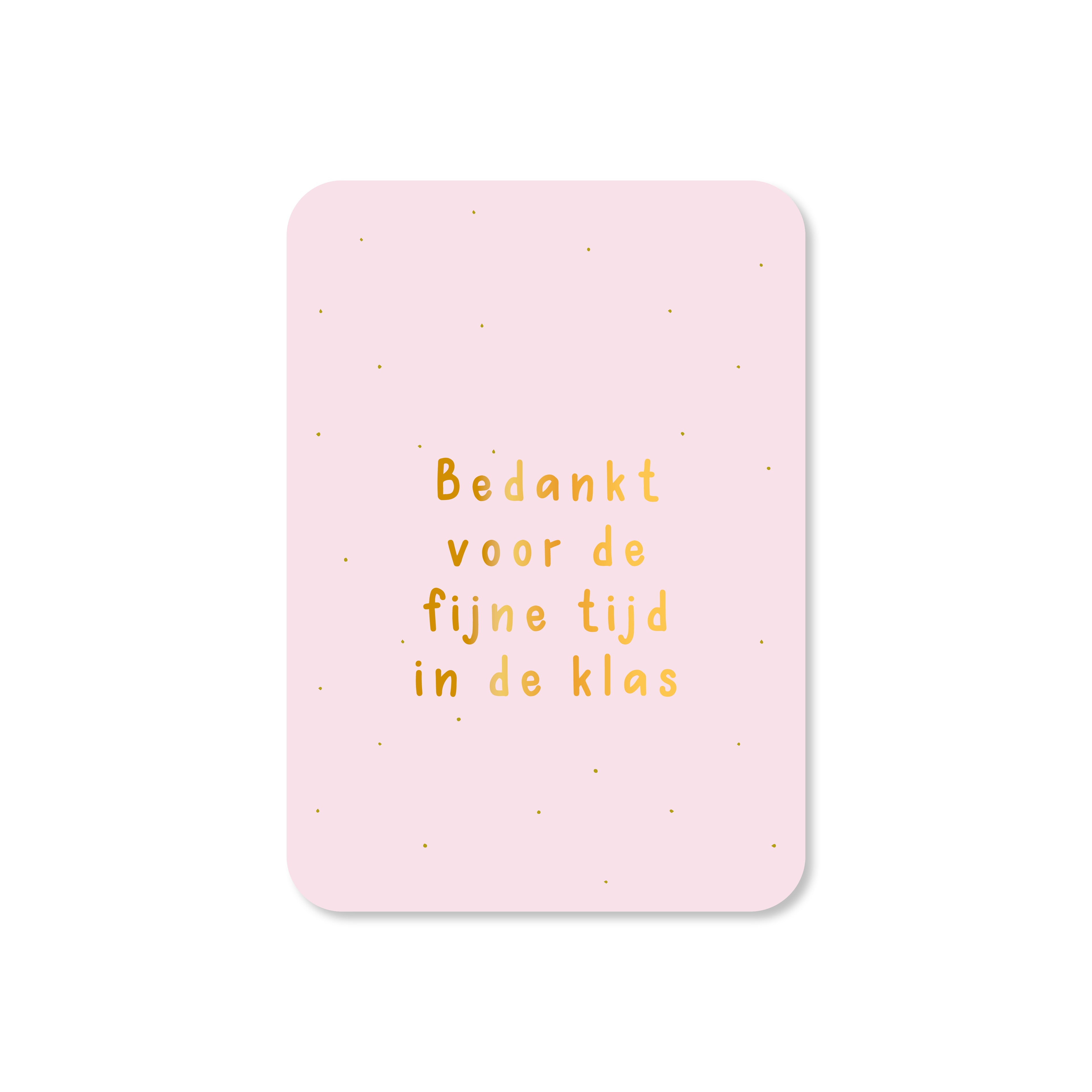 Minikaart Bedankt voor de fijne tijd in de klas (met goudfolie)