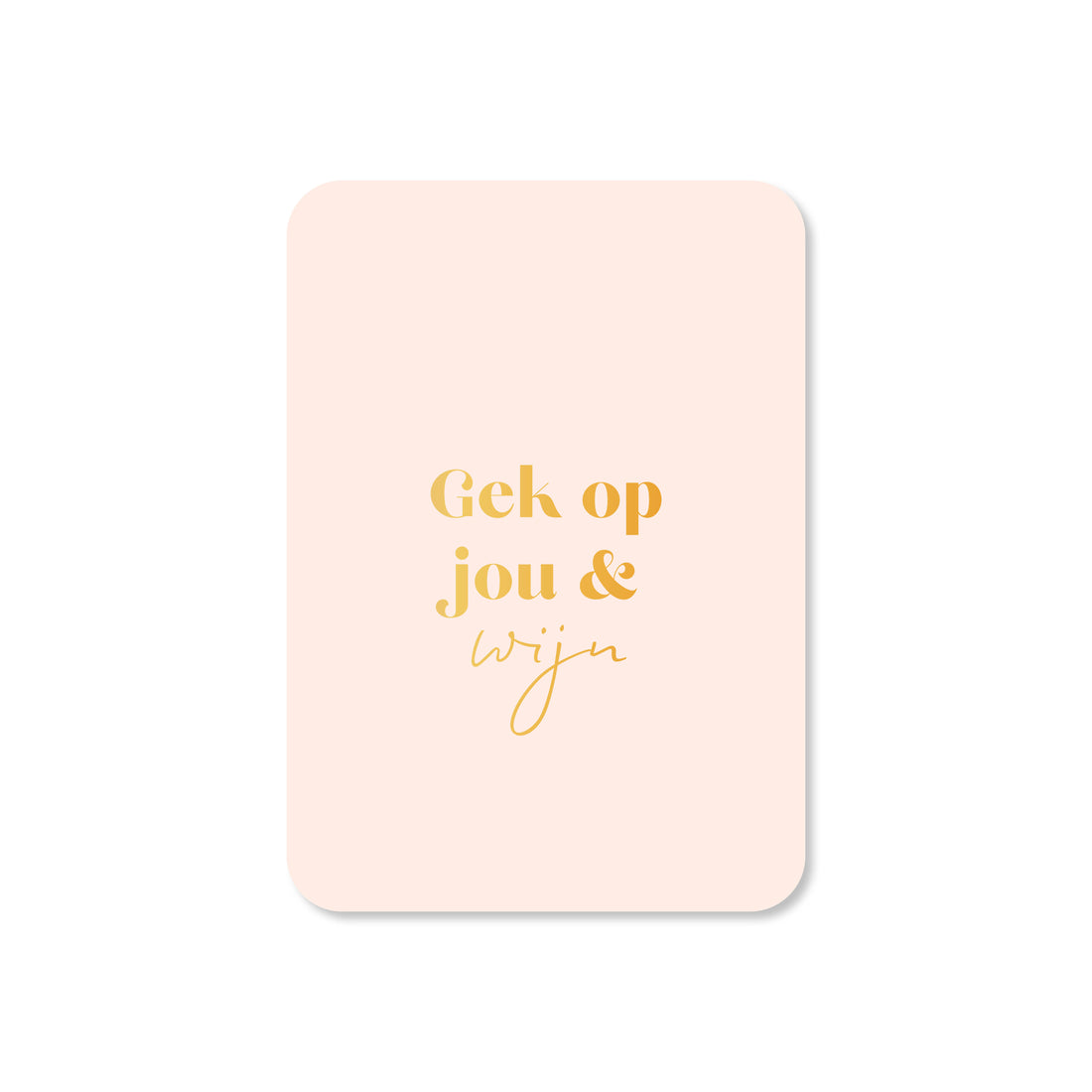 Minikaart Gek op jou & wijn (met goudfolie)