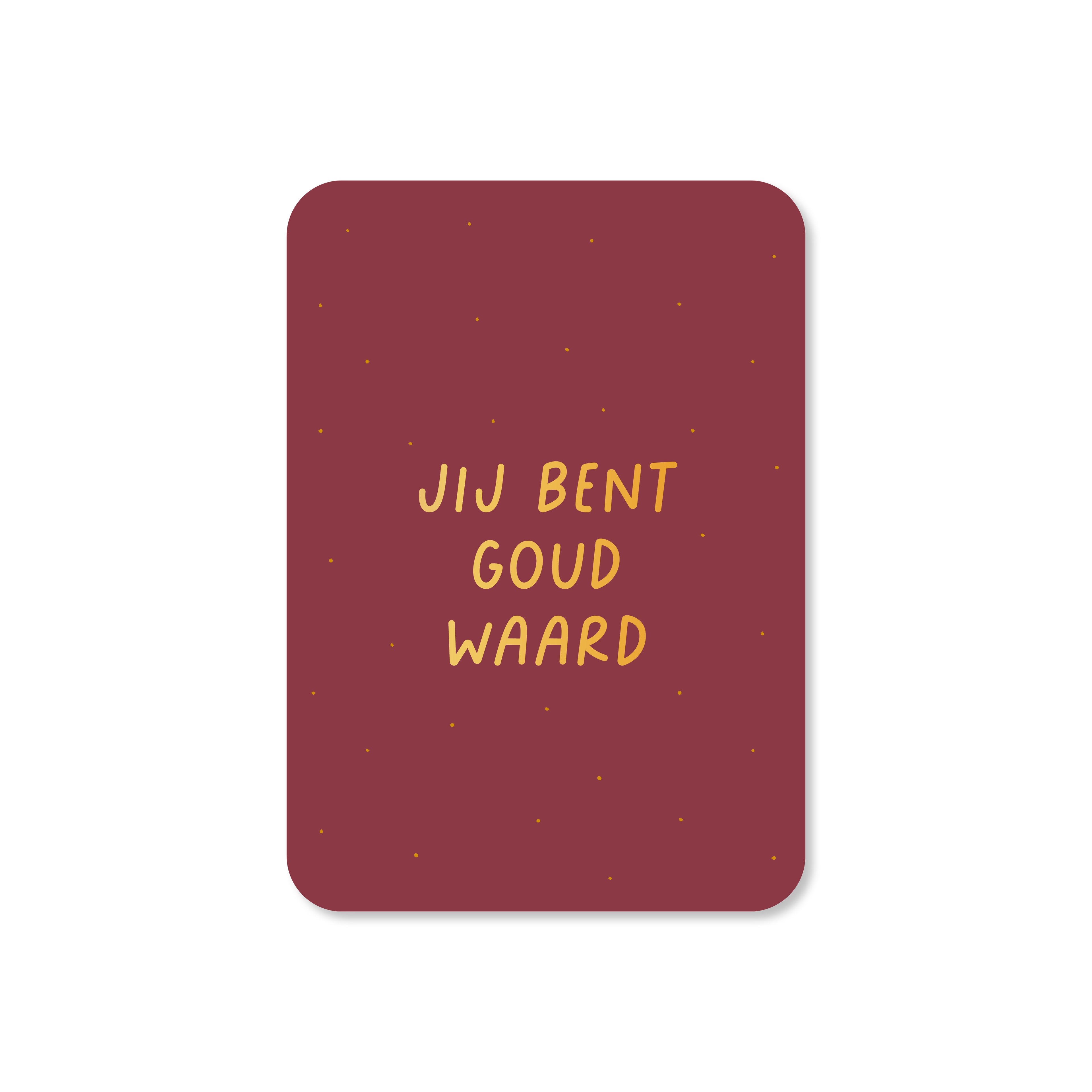 Minikaart Jij bent goud waard (met goudfolie)