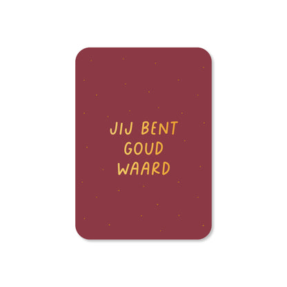 Minikaart Jij bent goud waard (met goudfolie)
