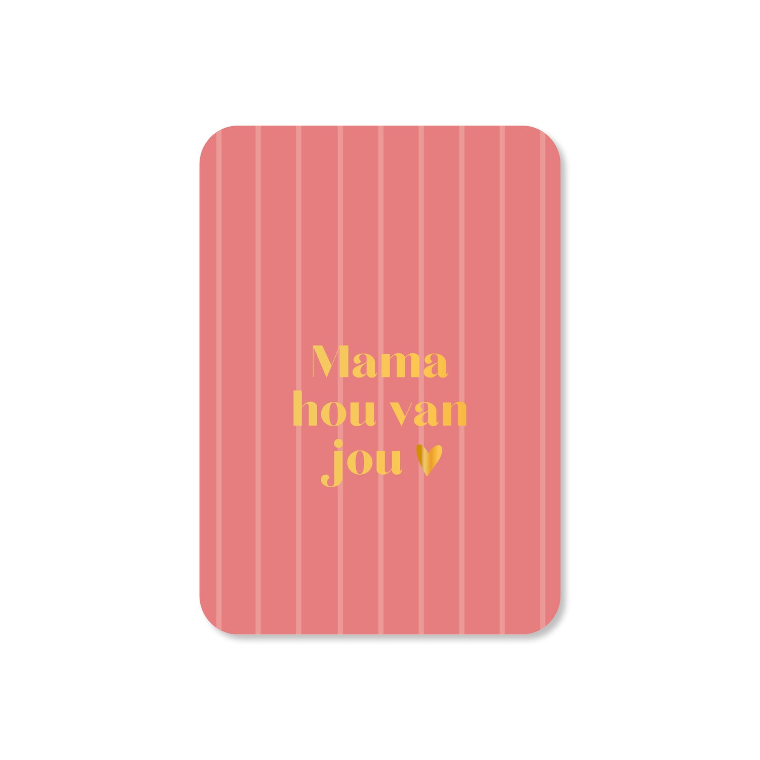 Minikaart Mama hou van jou (met goudfolie)