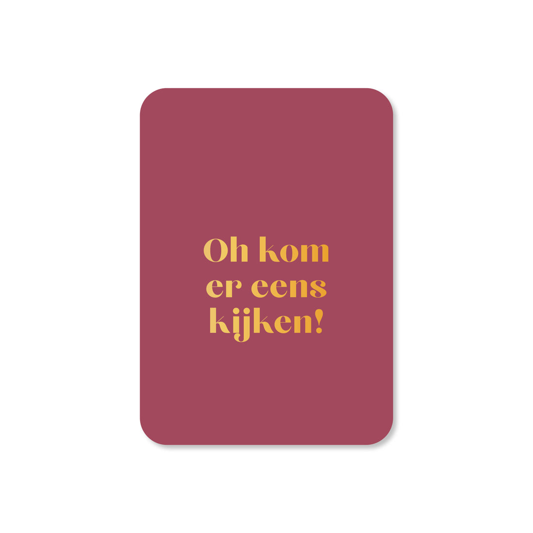 Minikaart Oh kom er eens kijken (met goudfolie)