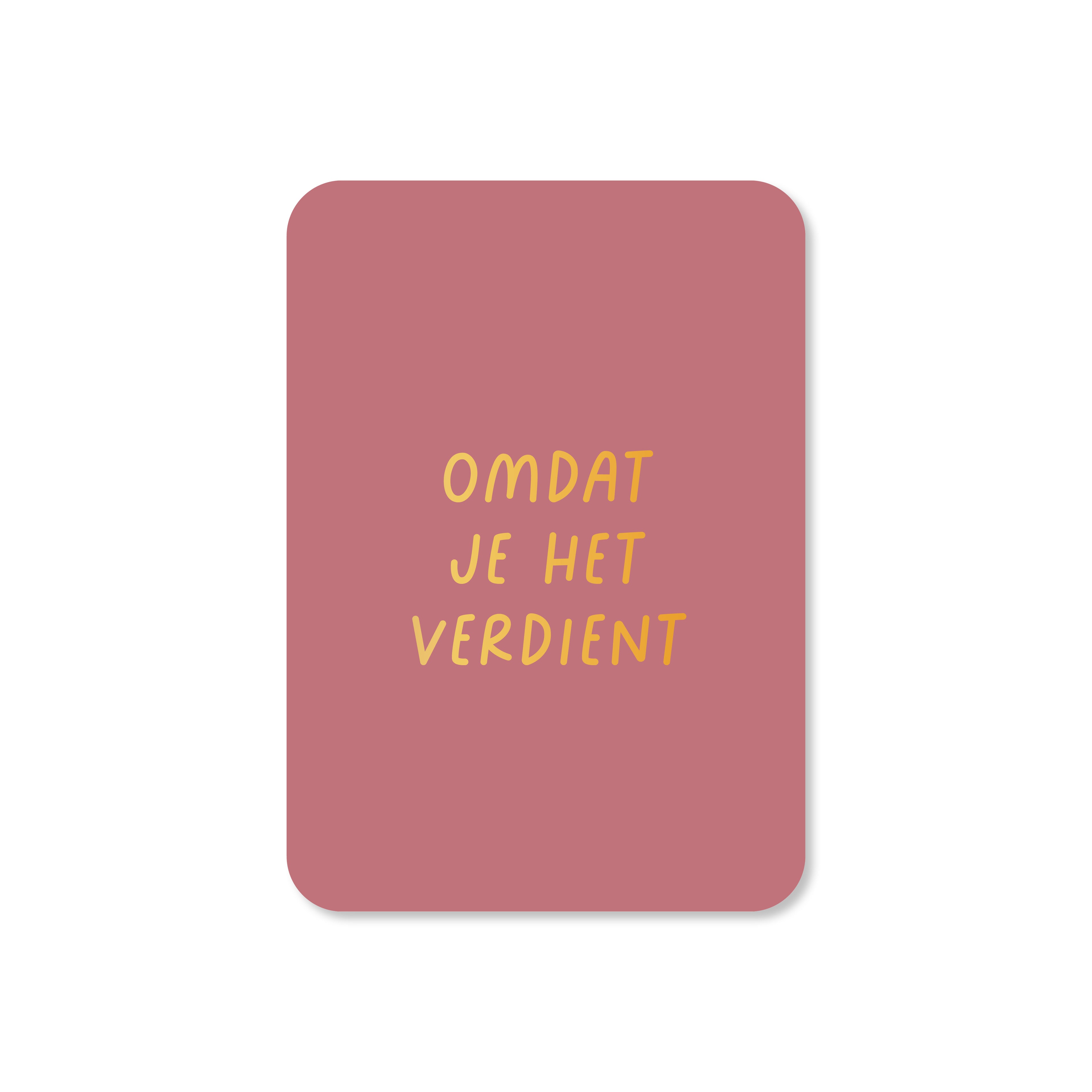 Minikaart Omdat je het verdient (met goudfolie)