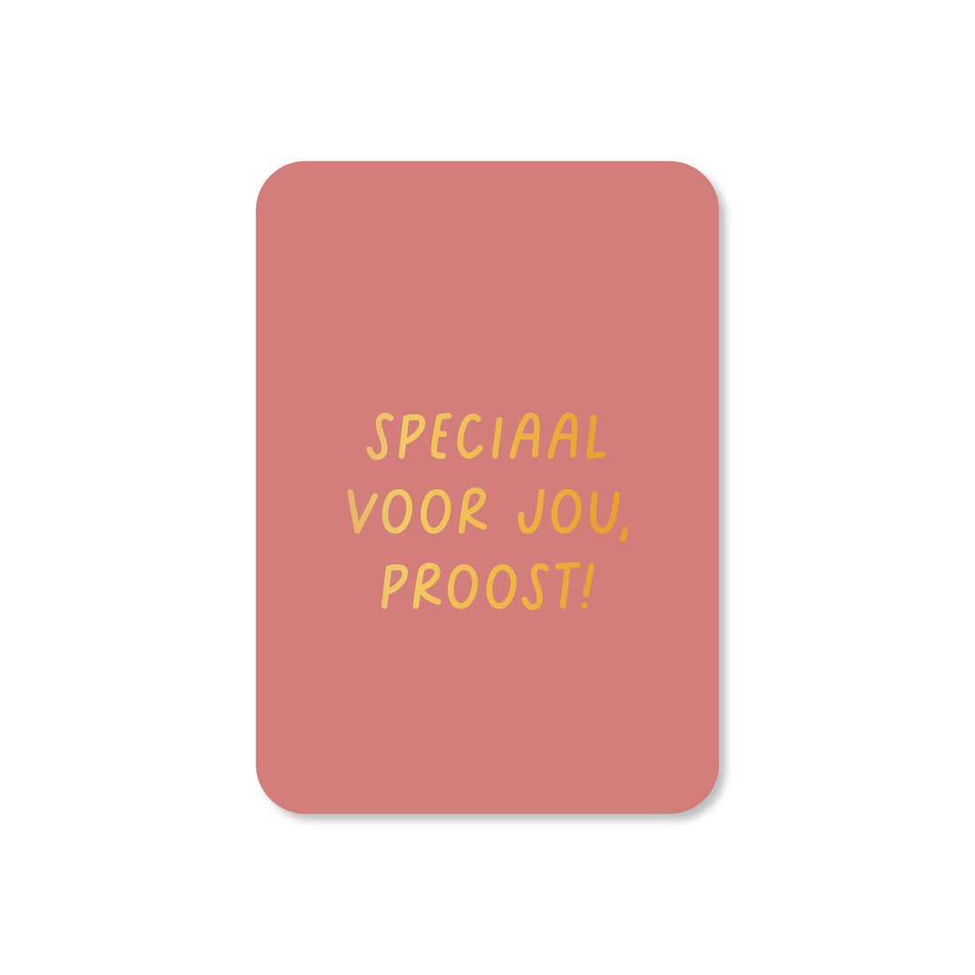 Minikaart Speciaal voor jou, proost!  (met goudfolie)