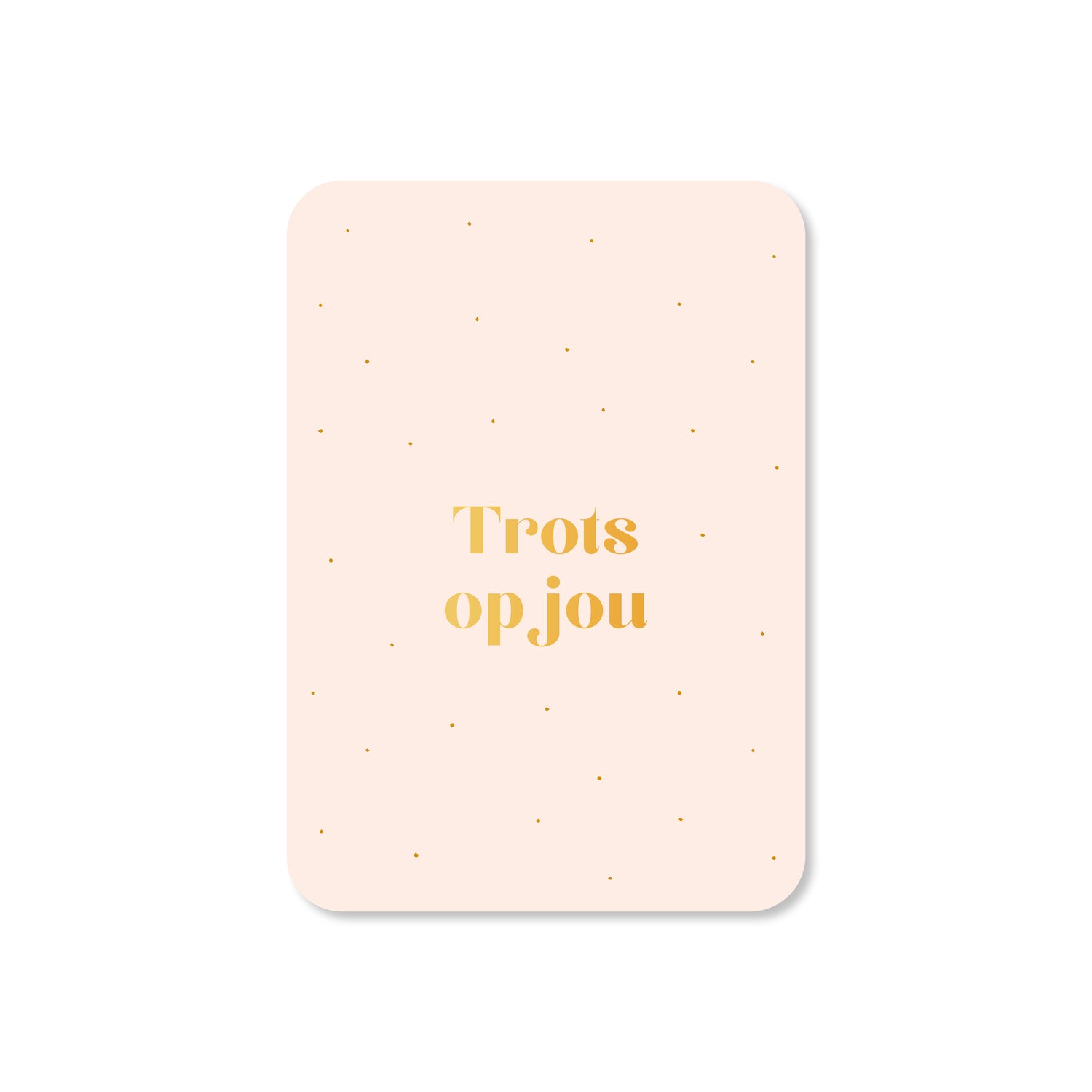 Minikaart Trots op jou (met goudfolie)