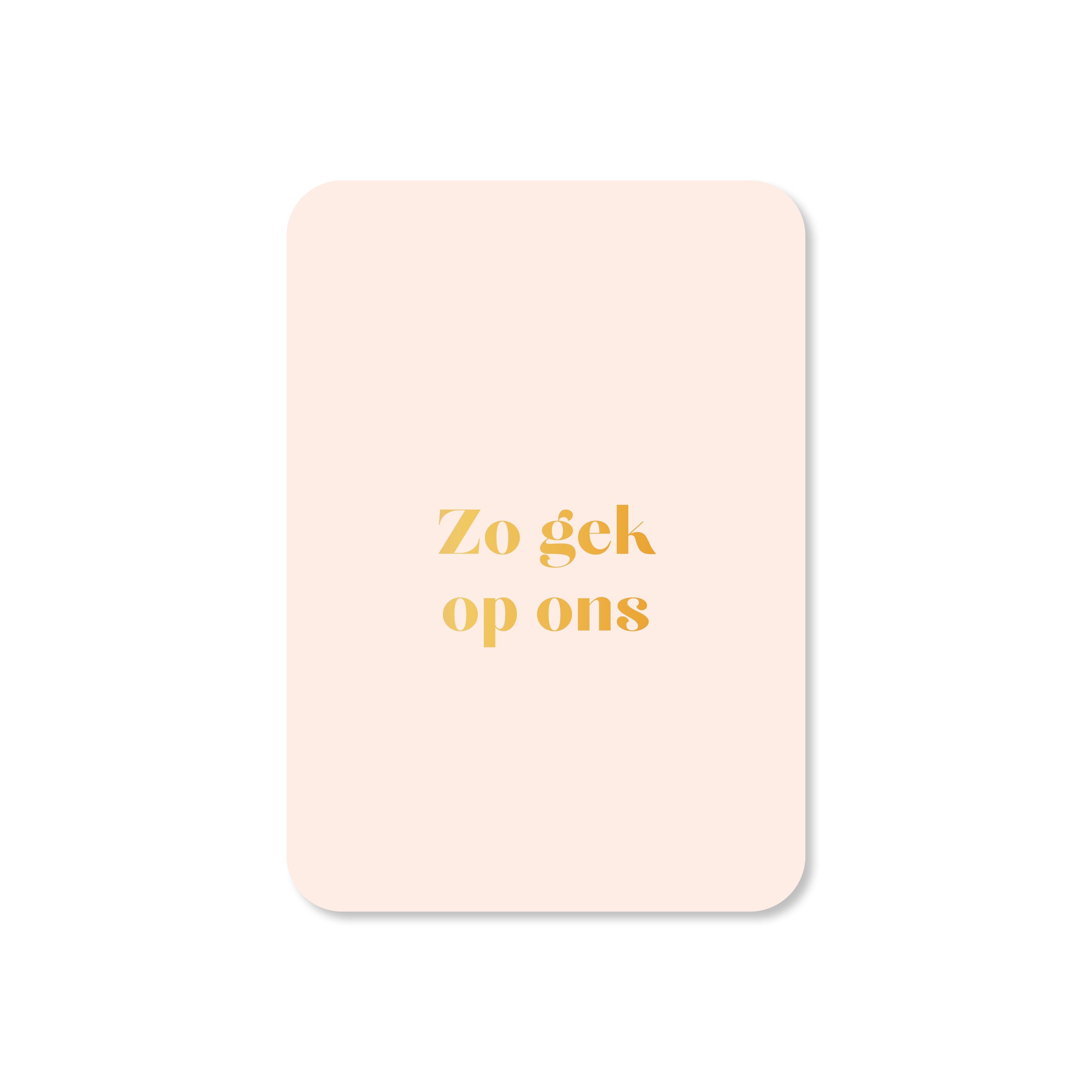 Minikaart Zo gek op ons (met goudfolie)