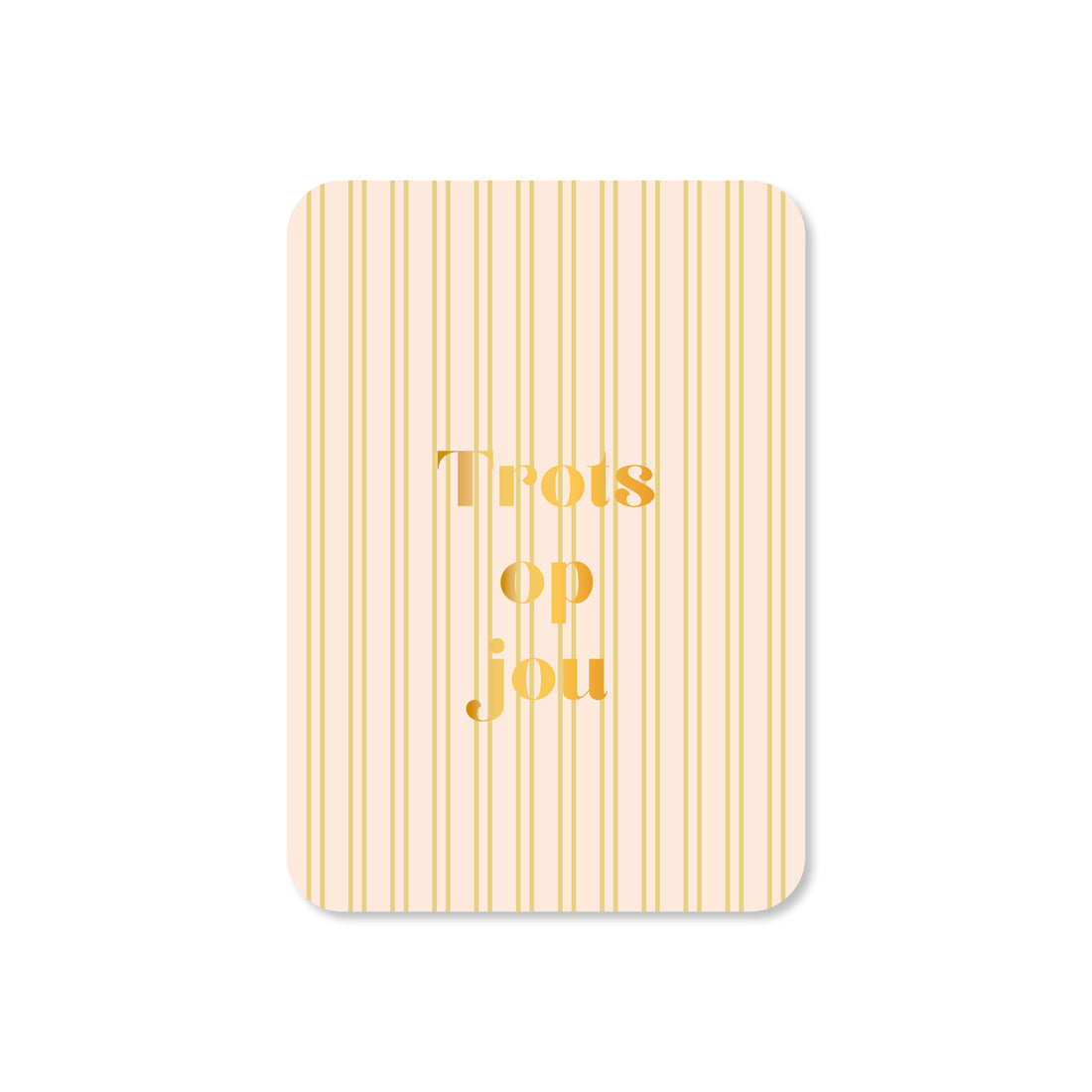 Kaart trots op jou met een streepje in de kleur geel